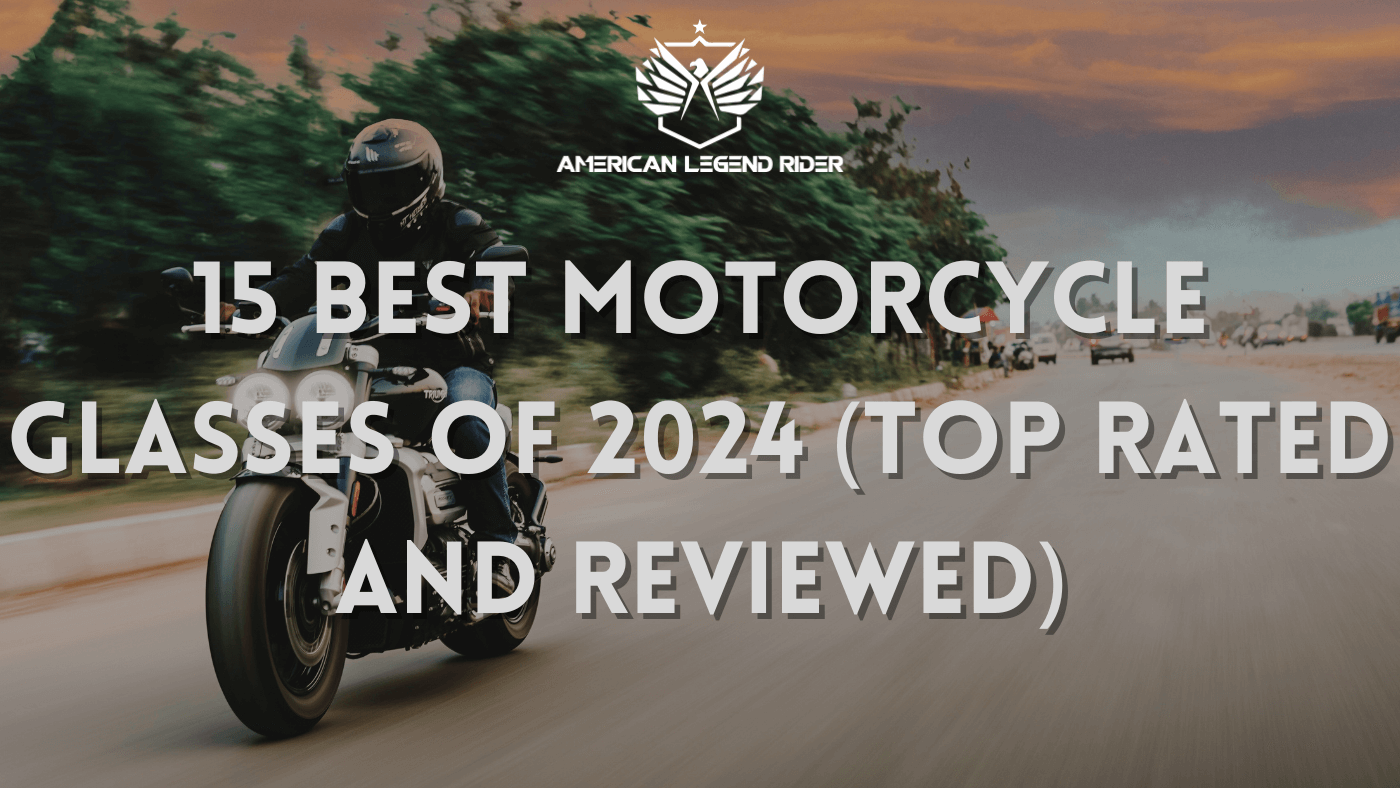 15 Best Motorcycle Glasses of 2024 (Top Rated and Reviewed)