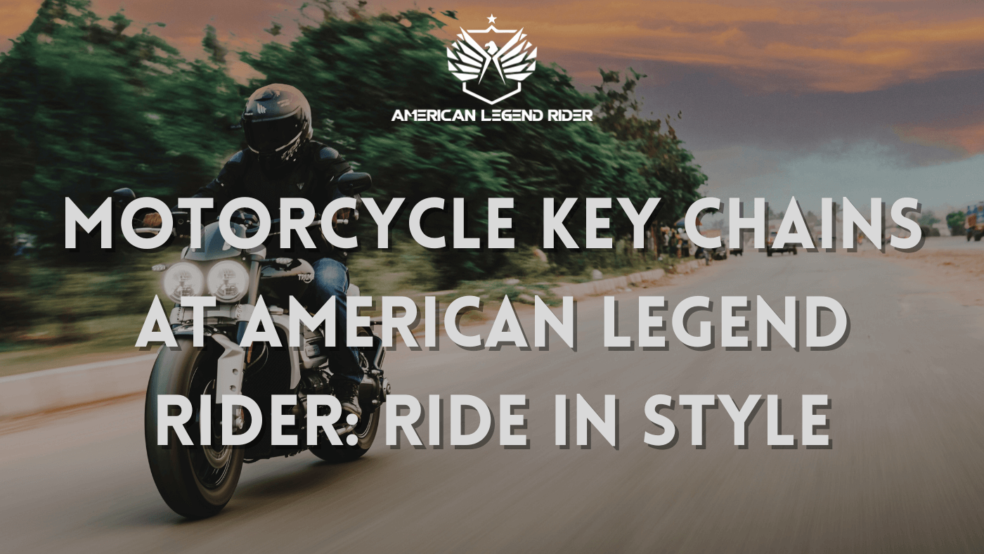 Motorcycle Key Chains at American Legend Rider: Ride in Style