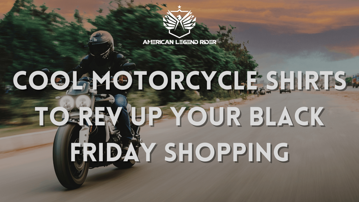 Cool Motorcycle Shirts to Rev Up Your Black Friday Shopping