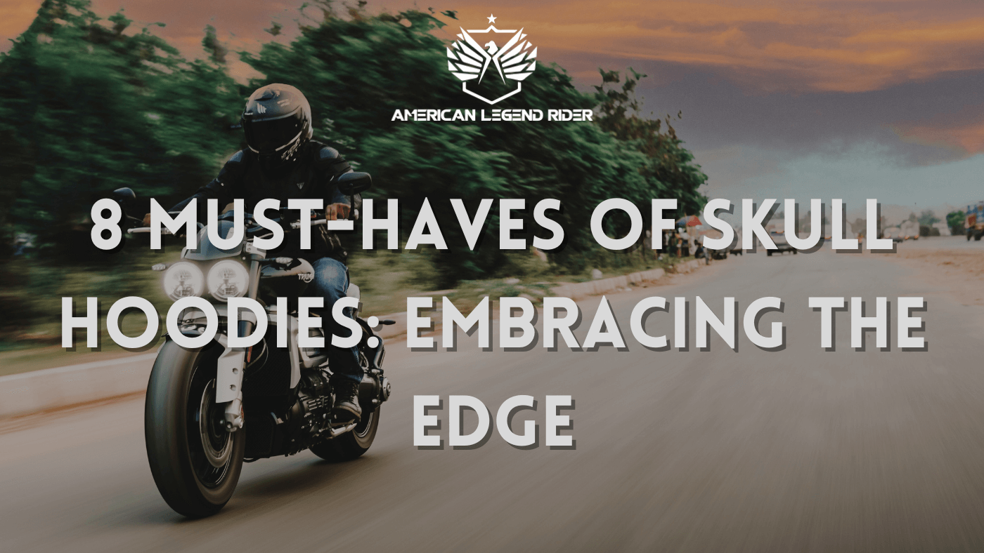 8 Must-Haves of Skull Hoodies: Embracing the Edge