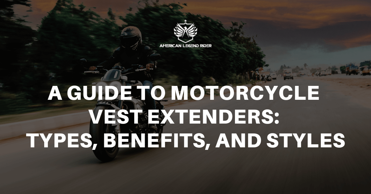 A Guide to Motorcycle Vest Extenders: Types, Benefits, and Styles