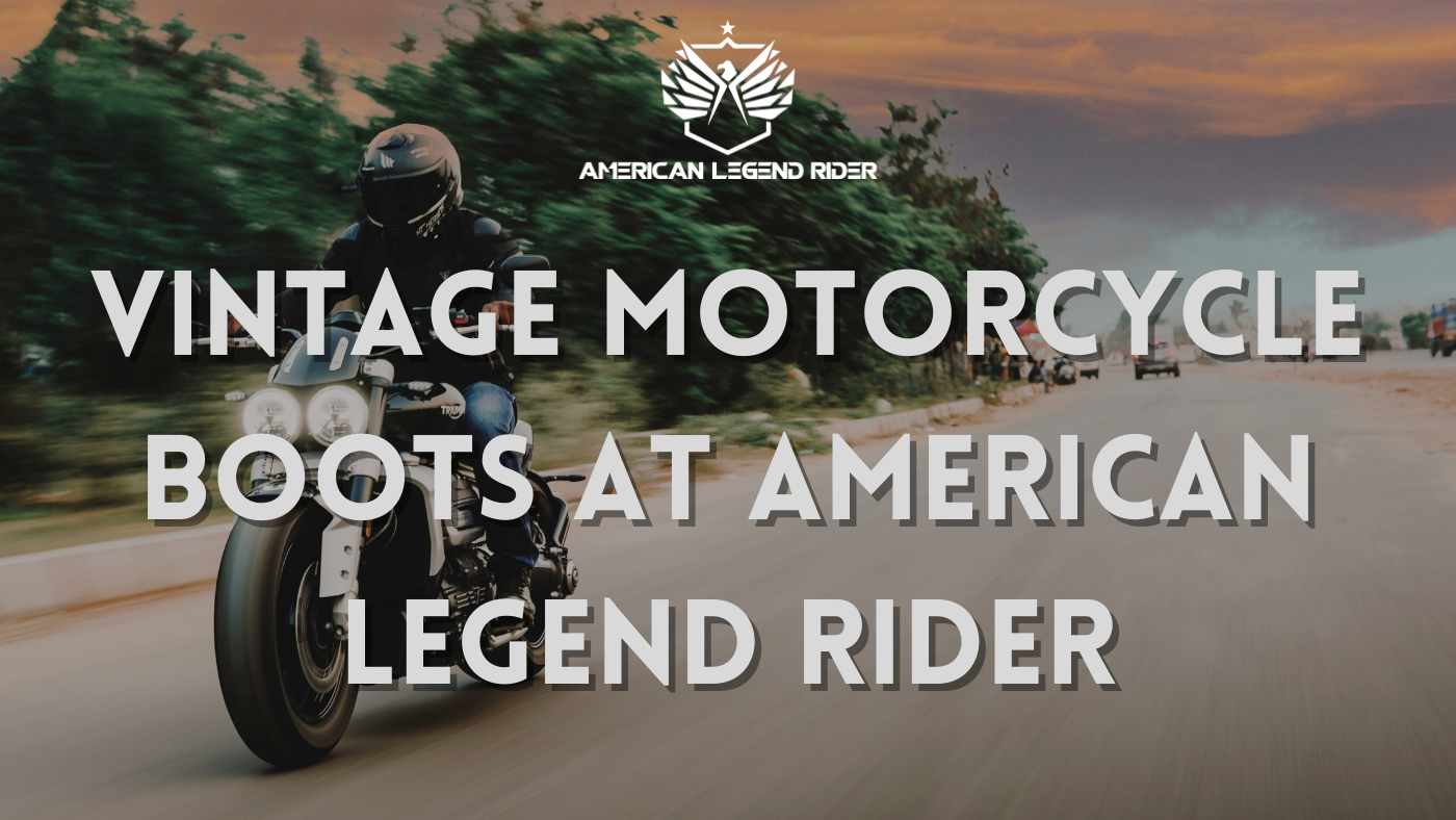 Vintage Motorcycle Boots at American Legend Rider