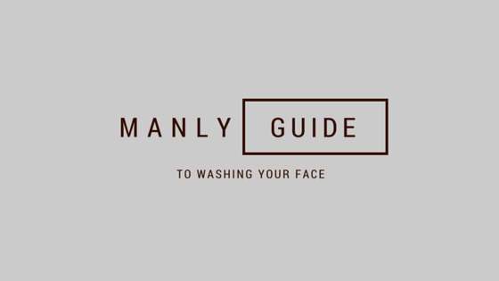 Men's Face Care Routine Made Simple Step By Step