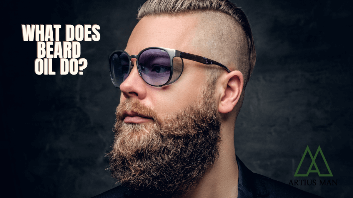 What Does Beard Oil Do For Your Beard & Skin?