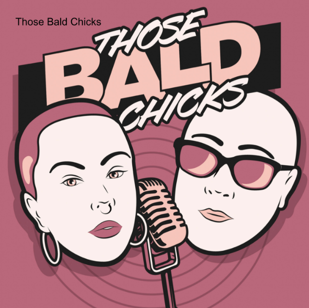 Bald Women, Checkout The Podcast, Those Bald Chicks!