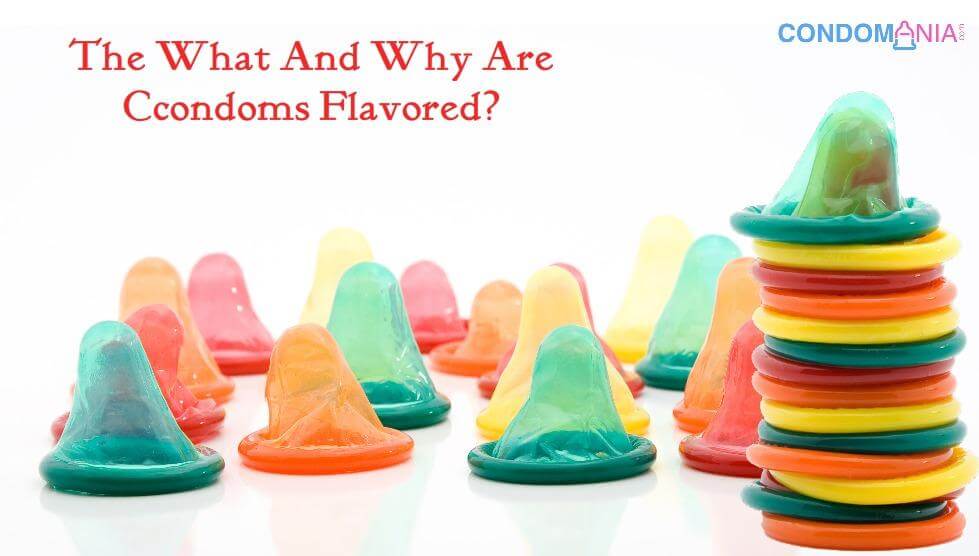 The What And Why Are Condoms Flavored?