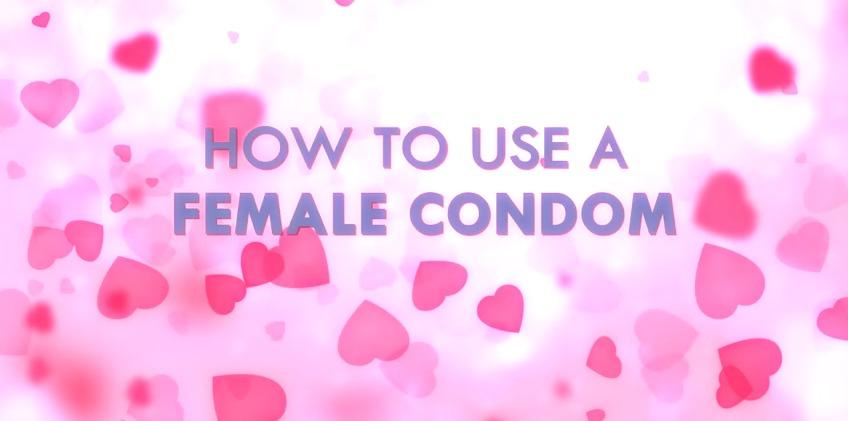 How to Use a Female Condom