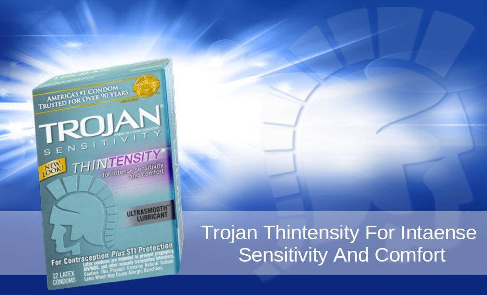 Trojan Thintensity For Intense Sensitivity And Comfort