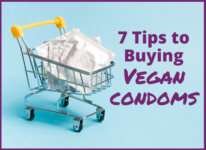 7 Tips for Buying Vegan Condoms