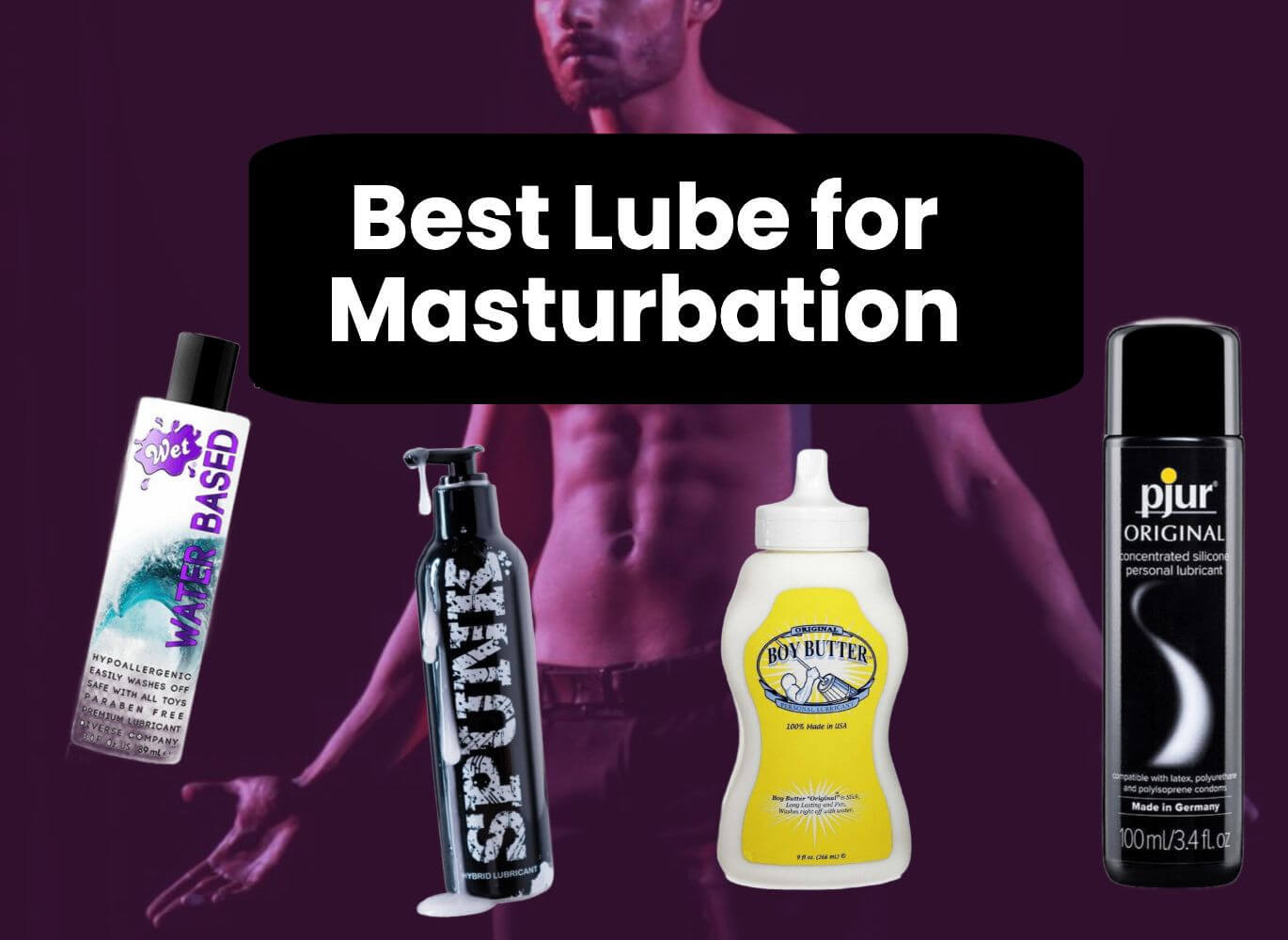 The 8 Best Lubricants for Male Masturbation