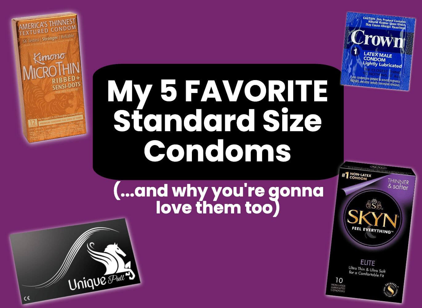 My 5 Favorite Standard Fit Condoms