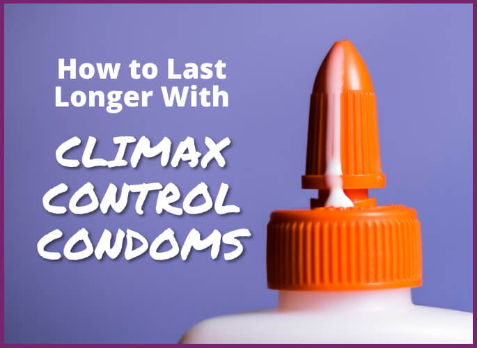 What are Climax Control Condoms? How to Last Longer