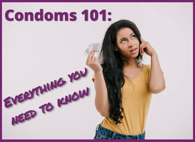 Condoms 101: Everything You Need to Know