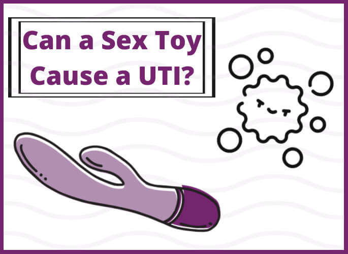Can a Sex Toy Cause a Urinary Tract Infection?