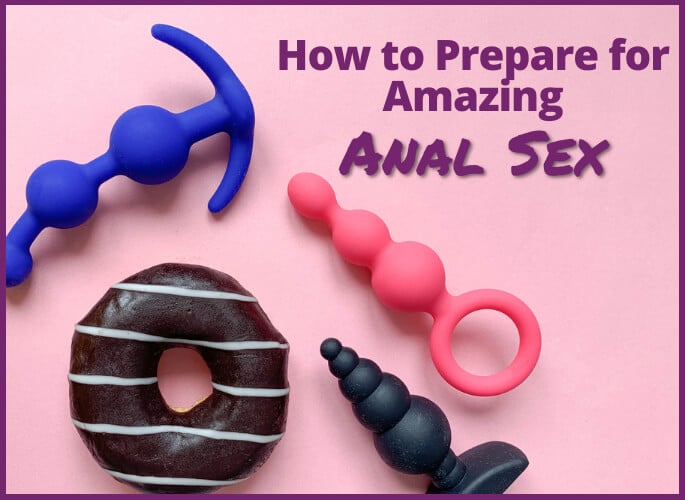 How to Prepare for Amazing Anal Sex