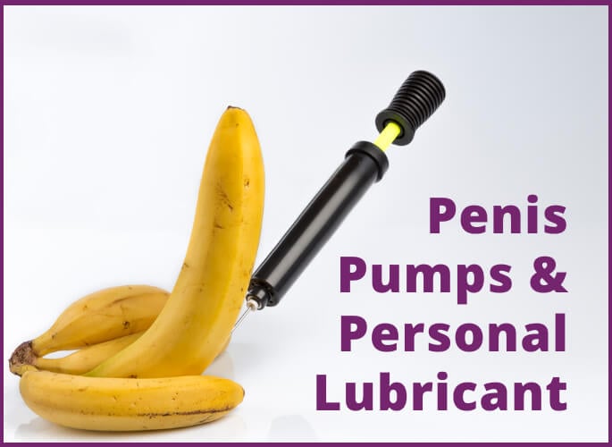 Penis Pumps and Personal Lubricant