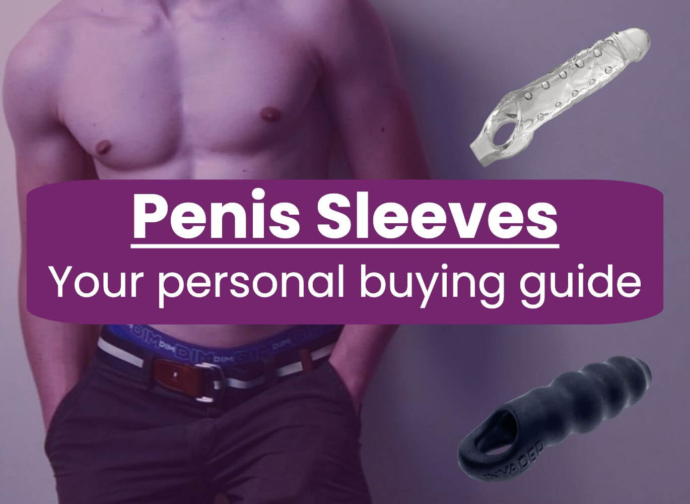 Buying Guide: Penis Extenders (aka Penis Sleeves)