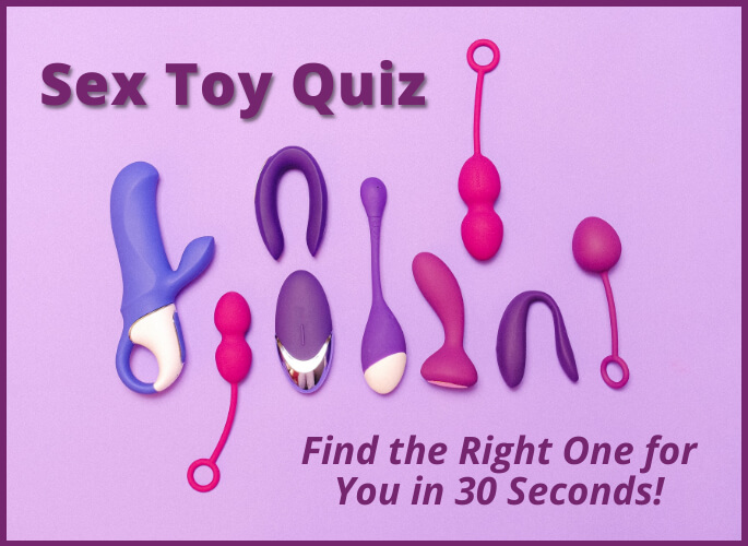 Sex Toy Quiz: Find the Right Sex Toy for You in 30 Seconds!