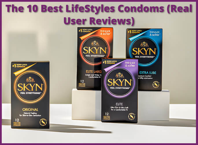 The 10 Best LifeStyles Condoms (Real User Reviews)