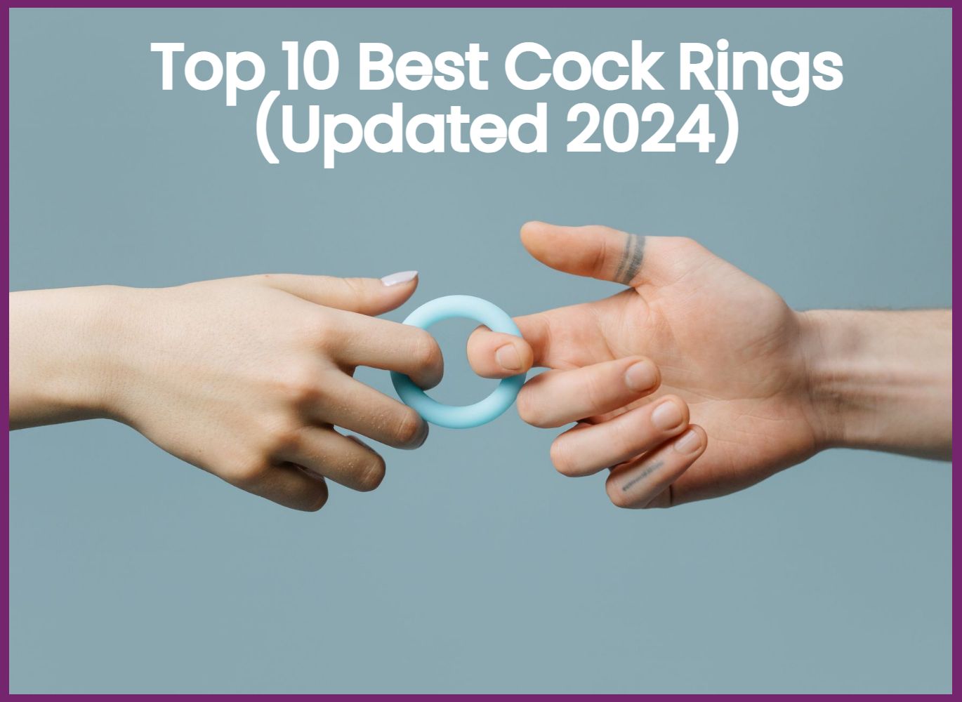 Top 10 Best Cock Rings (Updated 2024)