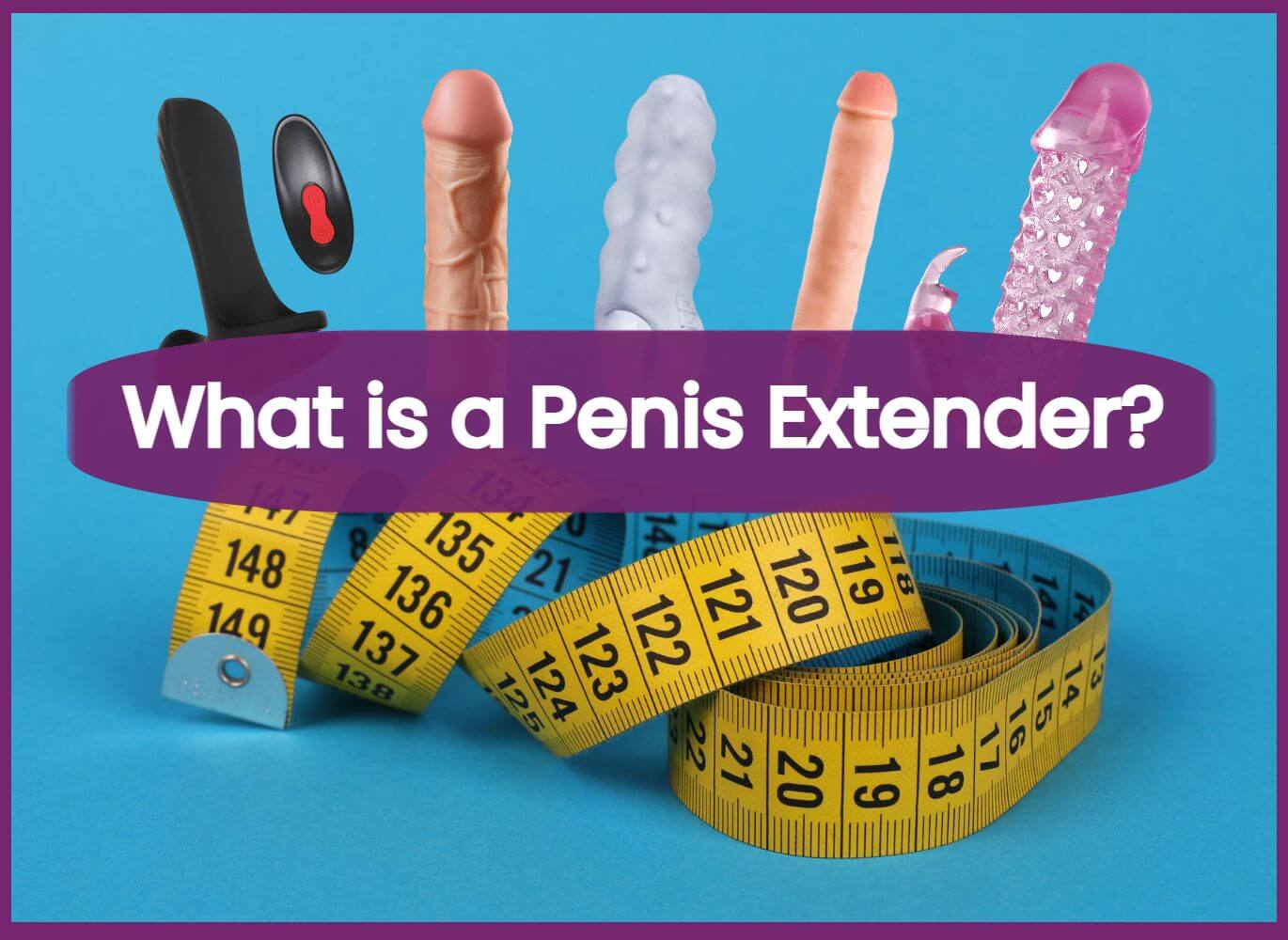 What is a Penis Extender? The Long and Short of Cock Sleeves...