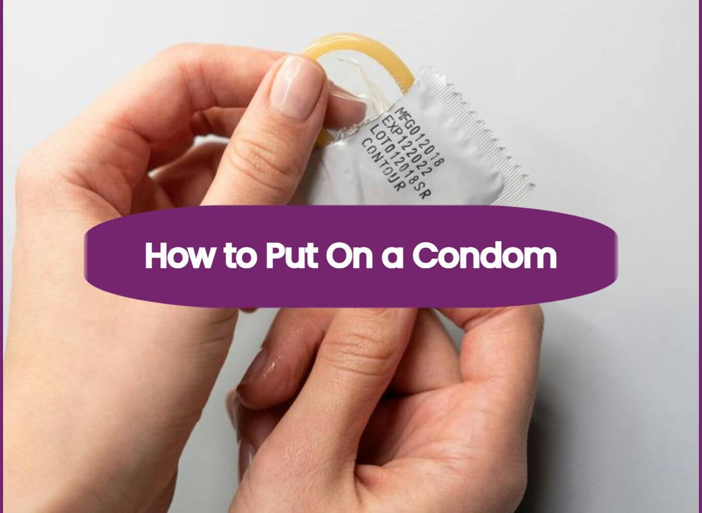 How to Put On a Condom (Like a Boss)