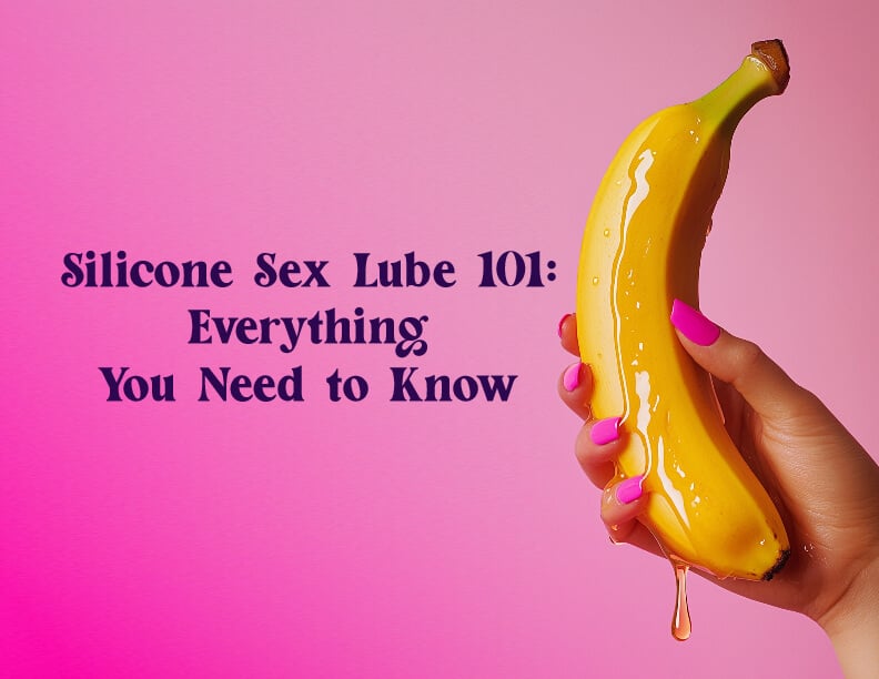 Silicone Sex Lube 101: Everything You Need to Know