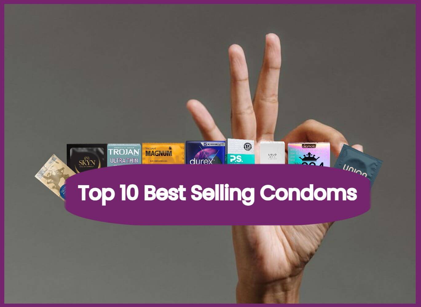 The Top 10 Best Selling Condoms (Updated 2025)