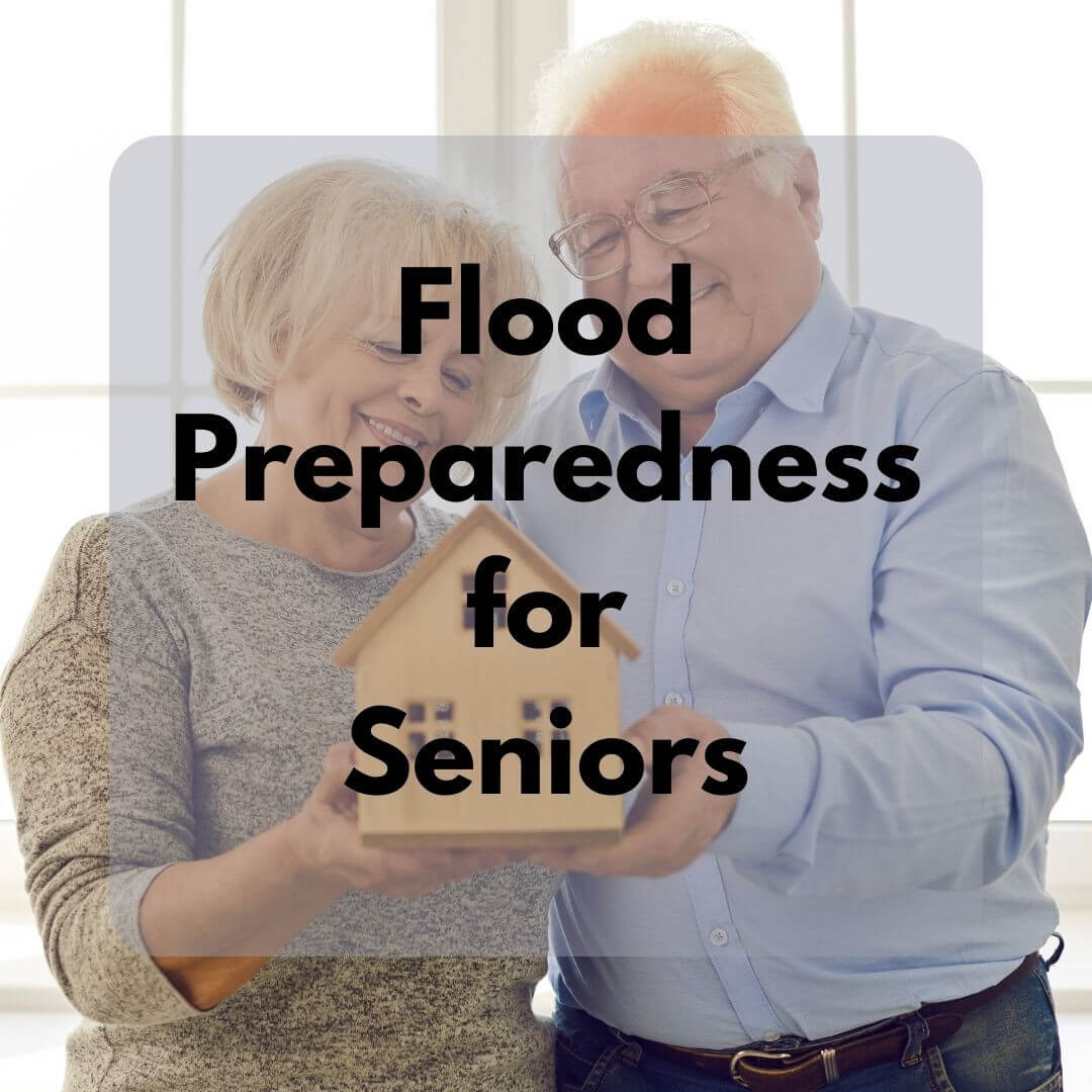 Flood Preparedness for Seniors. Stay safe!