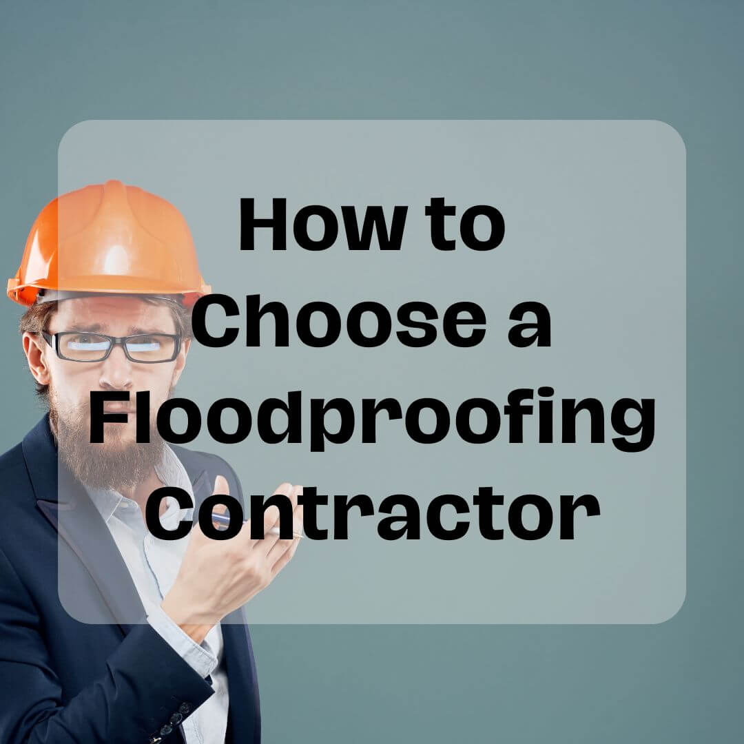 Choosing the Right Floodproofing Contractor