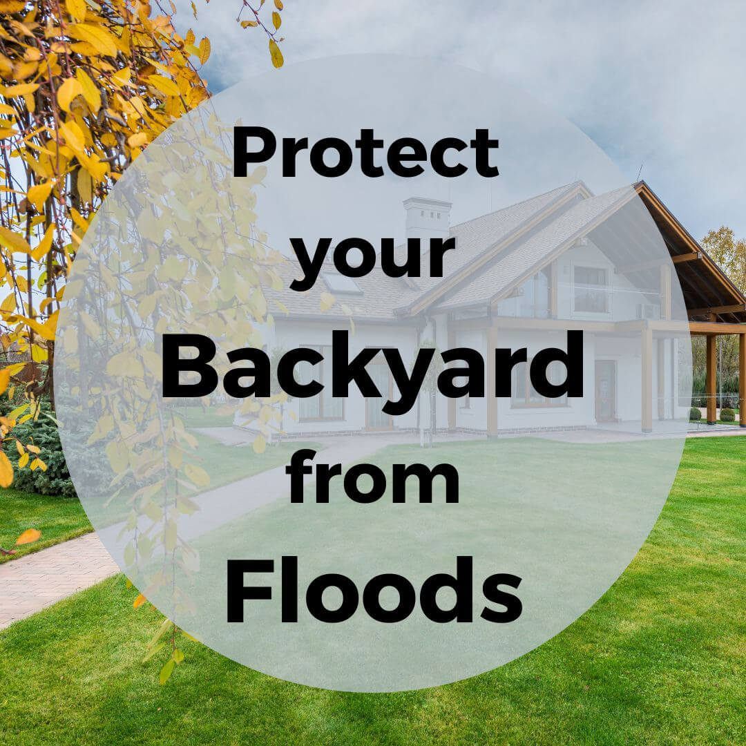 Protect Your Backyard From Flooding With These Tips!