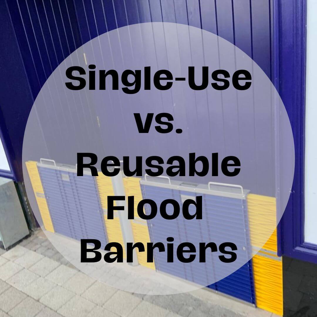 Single-Use vs. Reusable flood barriers. What to choose?