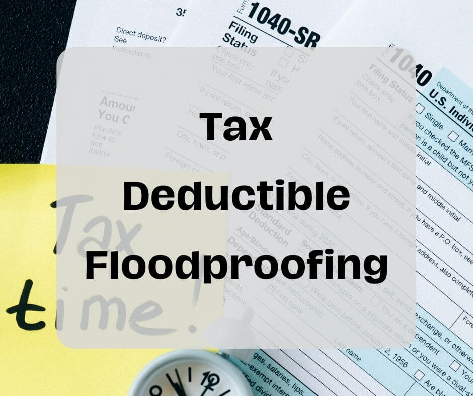 Floodproofing is a Tax-Deductible Home Improvement. Here is What You Need to Know