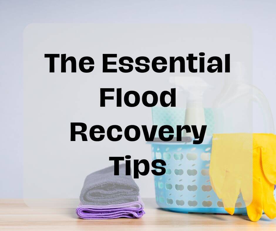 Bouncing Back: The Essential Flood Recovery Tips