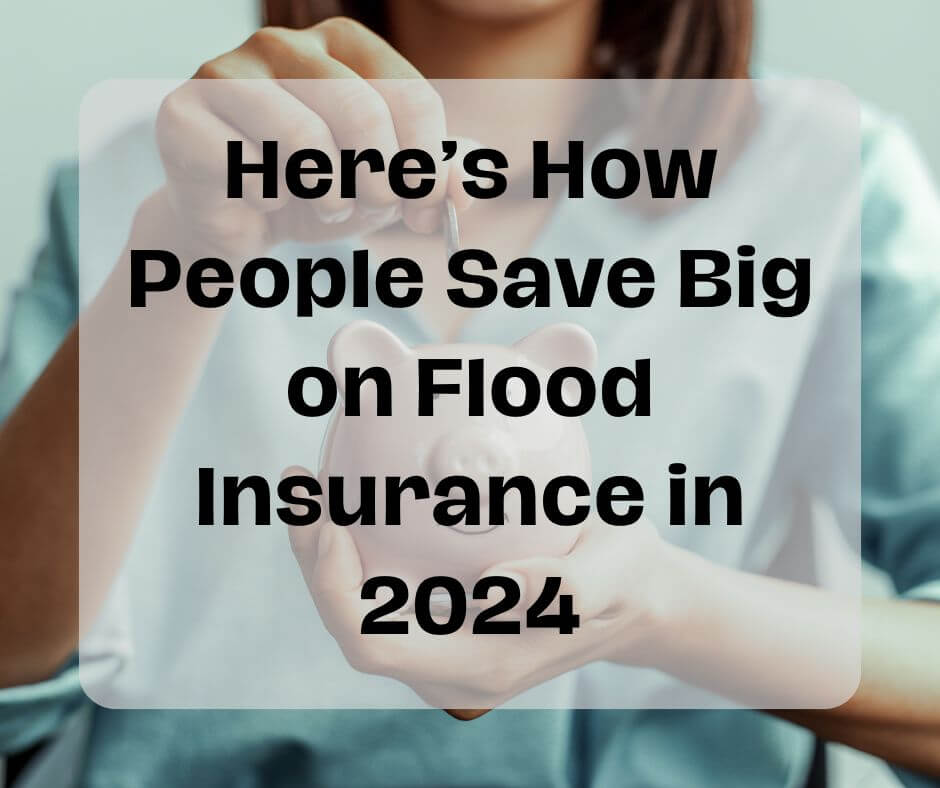 Flood Insurance Premiums Getting Too High? Reassess Your Coverage and Save Big