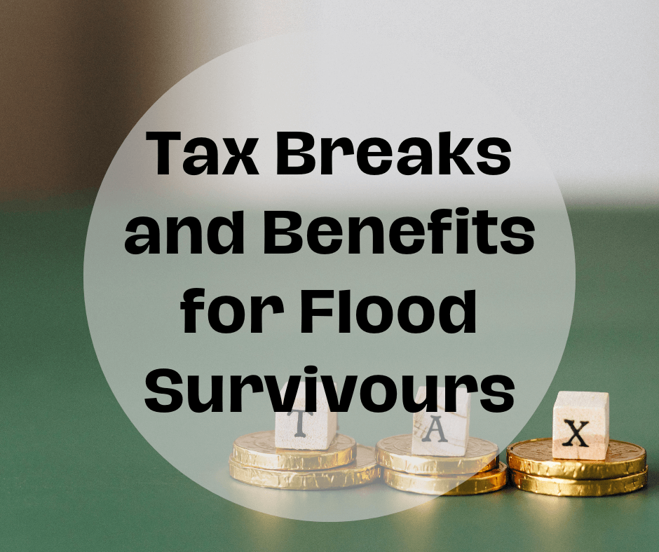 Hidden Benefits for Flood Victims: Tax Breaks and Aid You Didn’t Know About