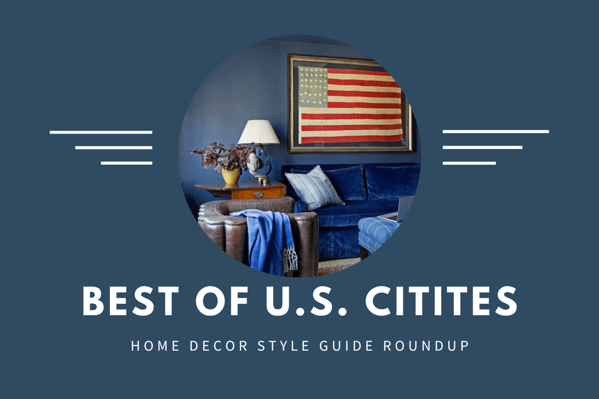 Best U.S. Cities Home Decor Style Guide Roundup