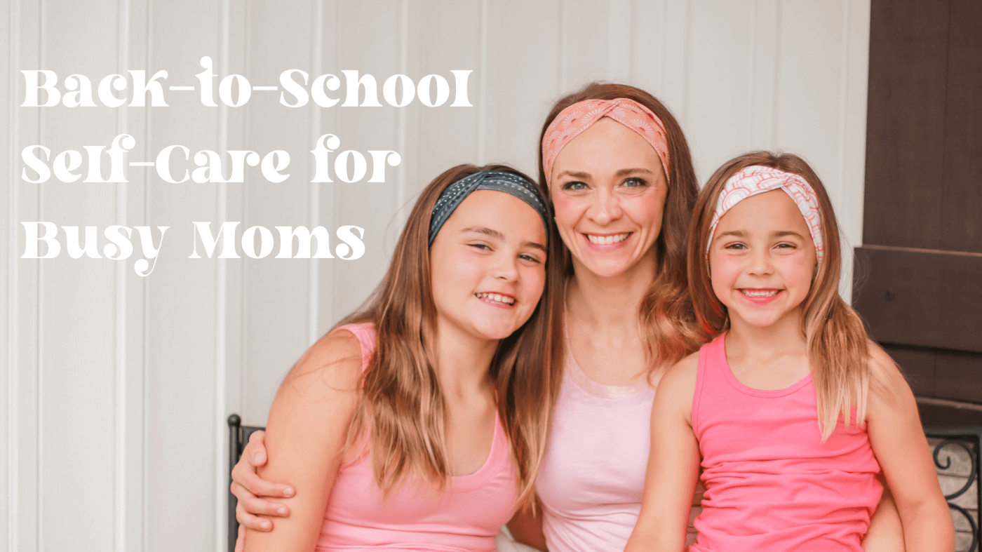 Back-to-School Self-Care for Busy Moms