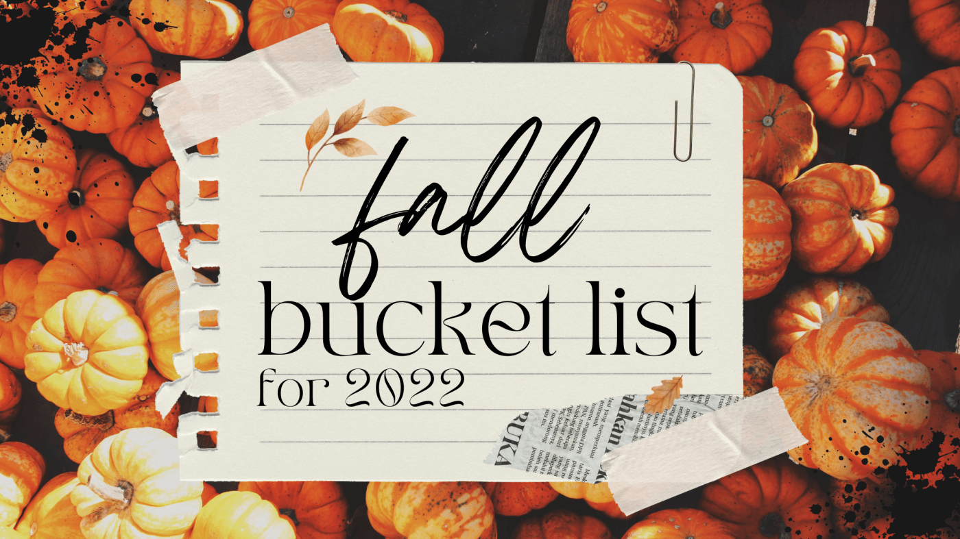 Fall Bucket List for 2022 (and 417 locals)