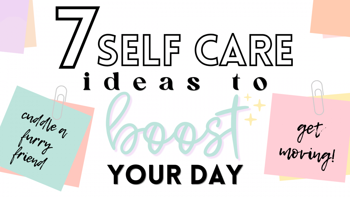 7 Self Care Ideas to Boost Your Day