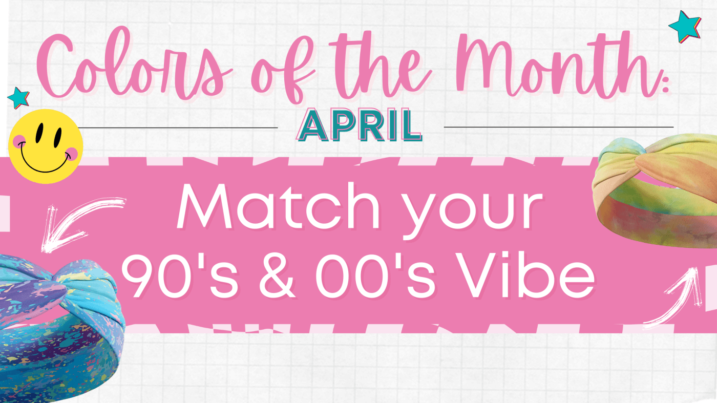 Colors of the Month: Match your 90's & 00's Vibe