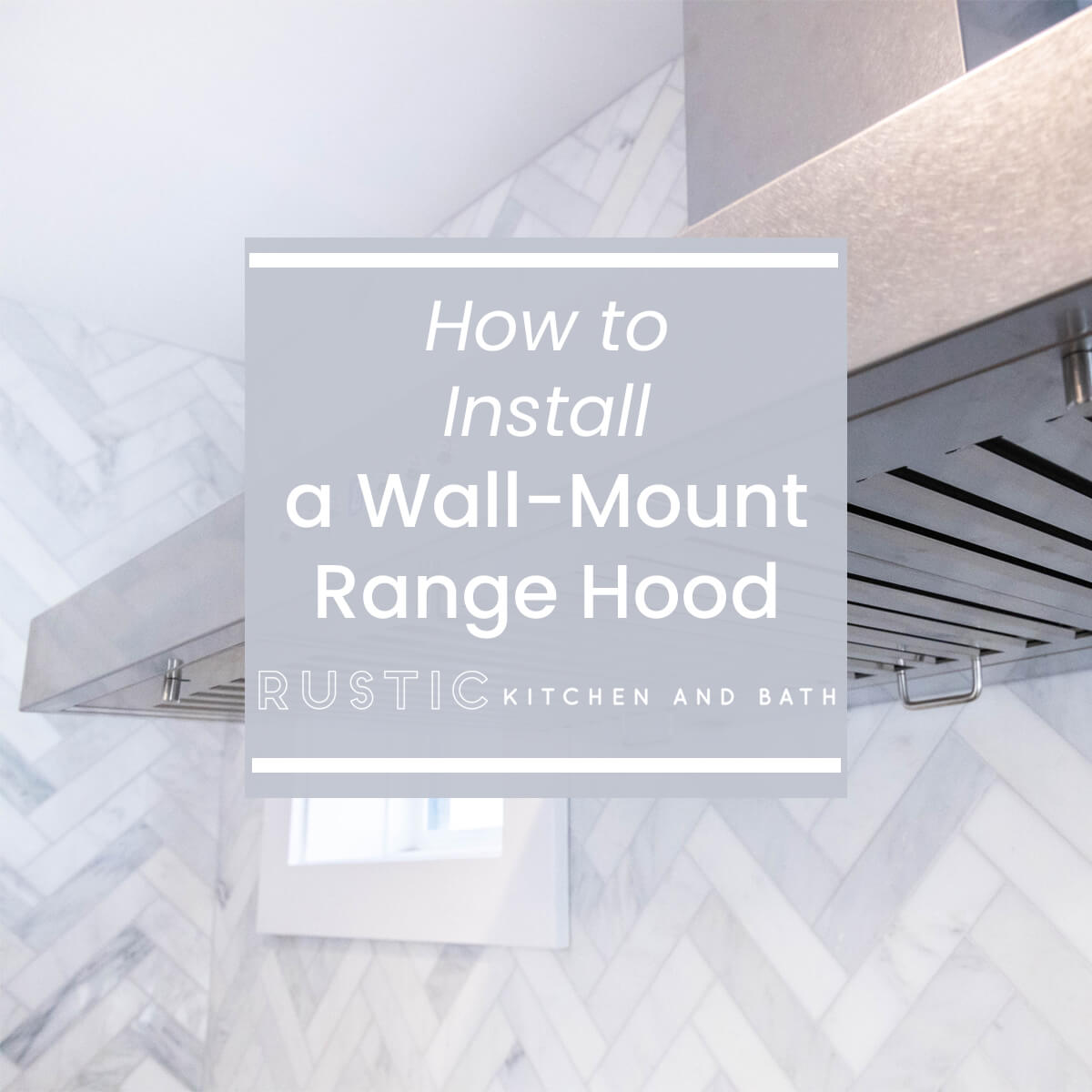 How to Install A Wall-Mount Range Hood