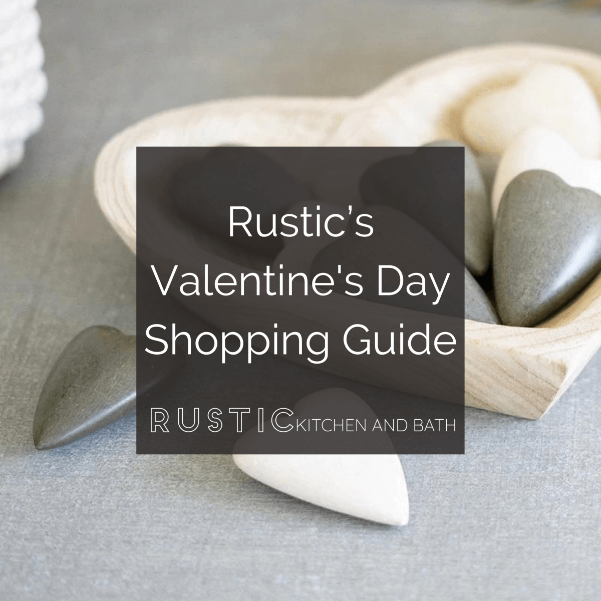 Rustic’s Valentine's Day Shopping Guide