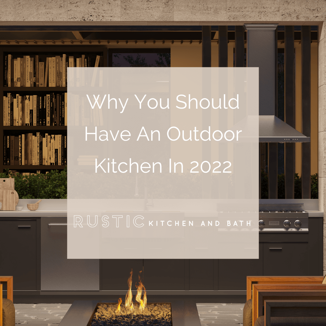 Why You Should Have an Outdoor Kitchen in 2022