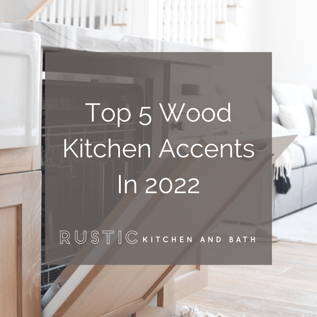 Top 5 Wood Kitchen Accents In 2022
