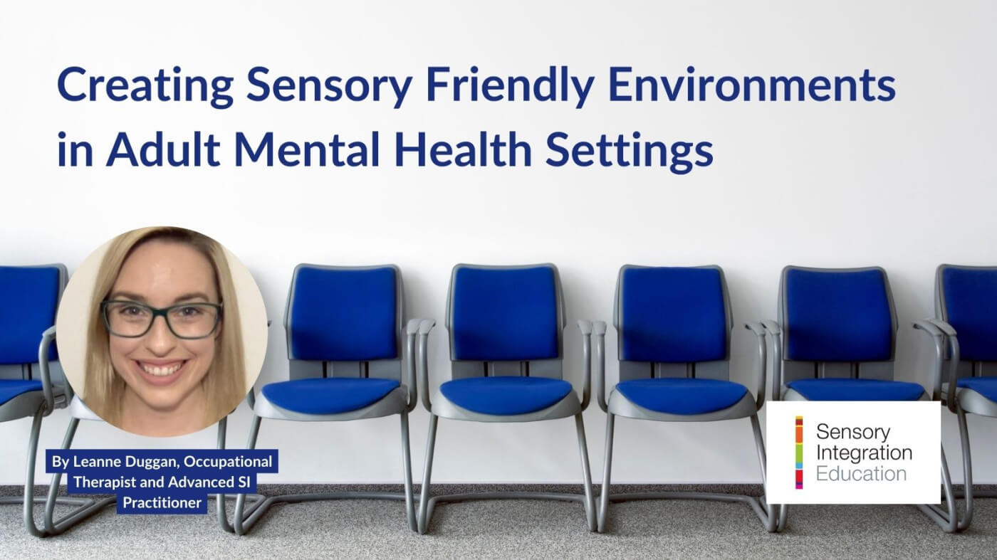 Creating Sensory Friendly Environments in Adult Mental Health Settings