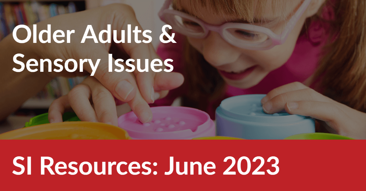 SI Resources June 2023 Older Adults and Sensory Issues