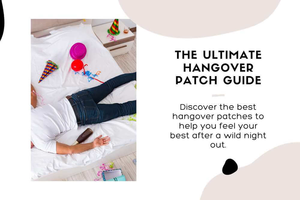 Best Hangover Patches: The Ultimate Guide