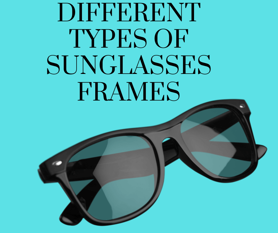 Different Types of Sunglasses Frames