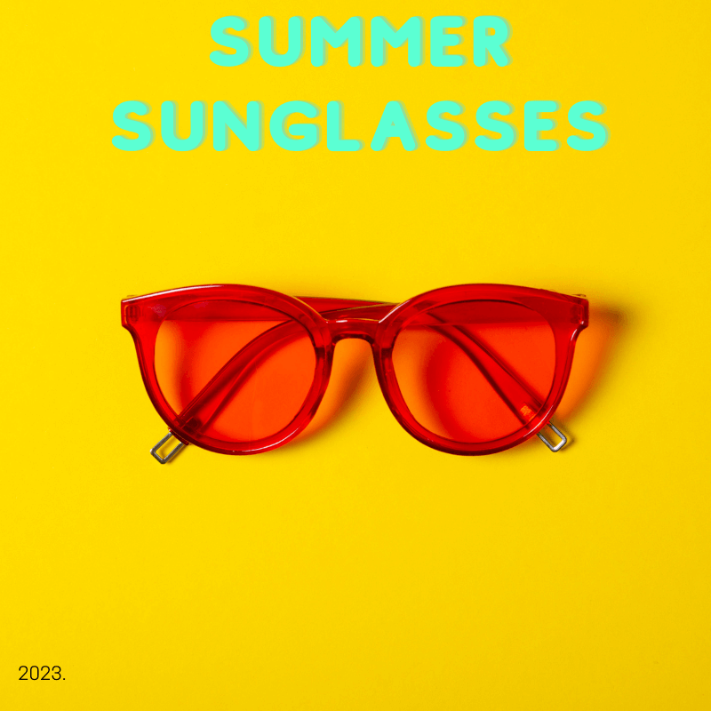 The Hottest Sunglasses for Summer 2023